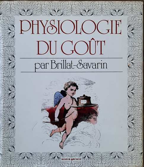 Book cover 34601: GERARD André | Physiologie du Goût ou méditations de gastronomique transcendante. Ouvrage théorique, historique et à l