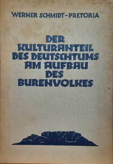 Book cover 35004: SCMIDT-PRETORIA Werner | Der Kulturanteil der Deutschtums am Aufbau des Burenvolkes