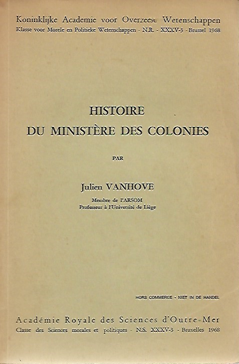 Book cover 35216: VANHOVE Julien | Histoire du Ministère des Colonies. (ARSOM, Cl. Sc. mor. et pol., N.W. XXXV-3)