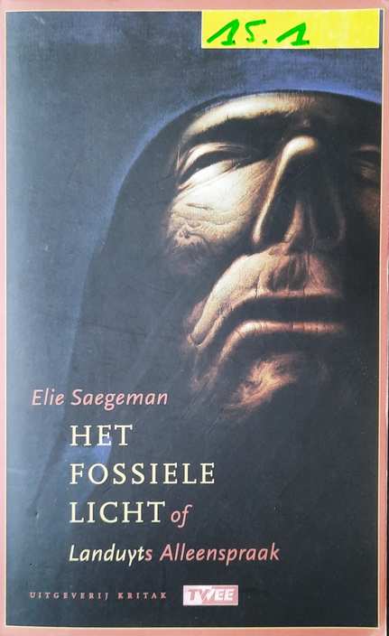 Book cover 36321: SAEGEMAN Elie, [Octave LANDUYT] | Het fossiele licht of Landuyts alleenspraak.