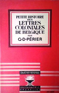 Book cover 36627: PERIER Gaston-Denys | Petite histoire des lettres coloniales de Belgique.