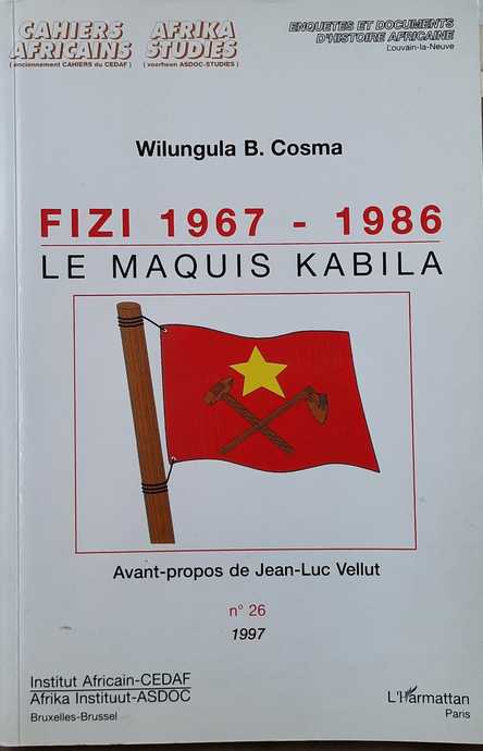 Book cover 61504: COSMA Wilungula B., VELLUT Jean-Luc (Avant-propos de -) | Fizi 1967-1986. Le maquis Kabila