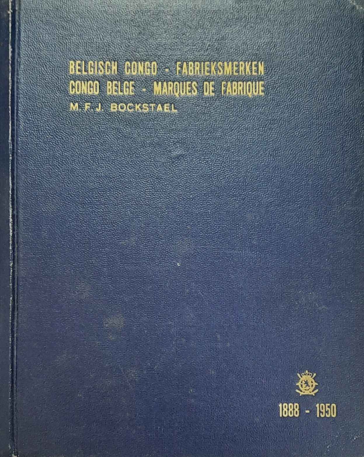 Book cover 62806: BOCKSTAEL M.F.J., PETILLON (Préface) | Belgisch Congo - Fabrieksmerken - Congo Belge - Marques de Fabrique - 1888-1950