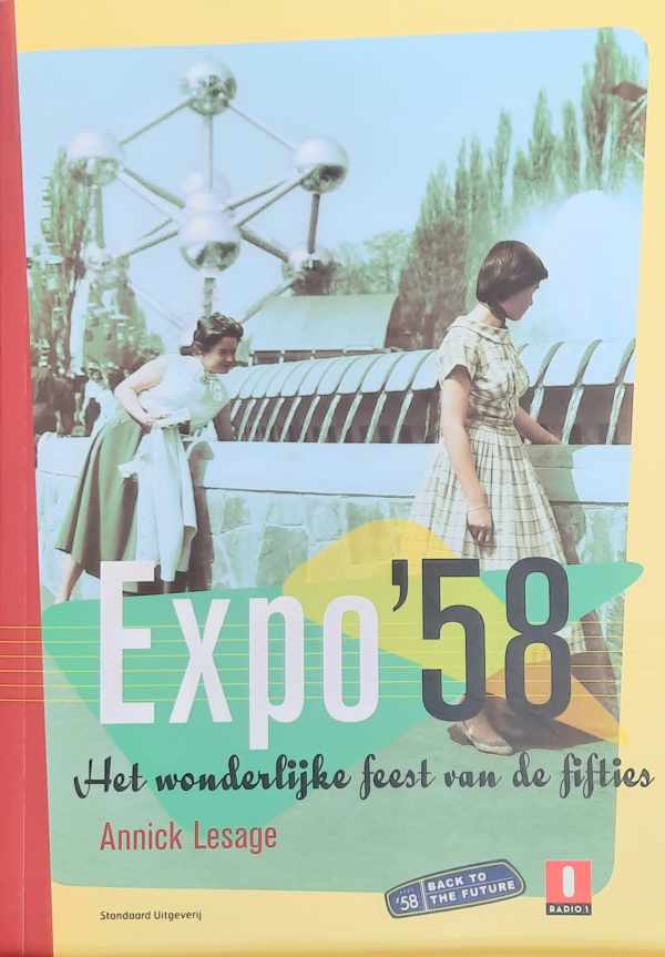Expo '58. Het wonderlijke feest van de fifties.