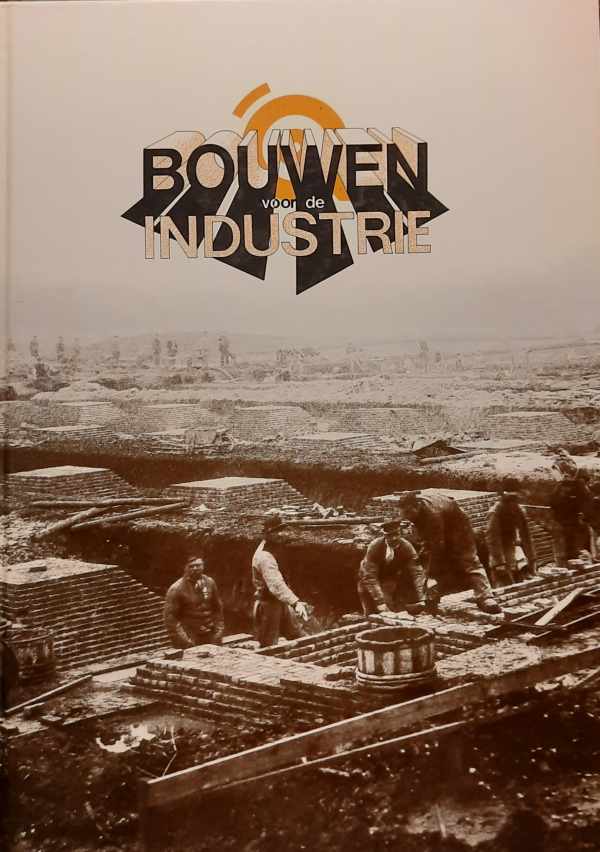 Book cover 202405161349: DESEYN Guido, ADRIAENSSEN Frank, VAN DE WIELE Johan | Bouwen voor de industrie