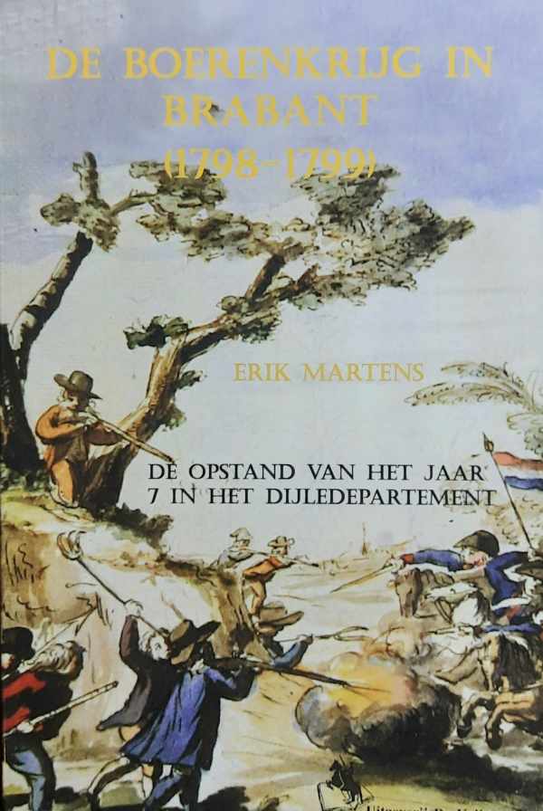 Book cover 202405262328: MARTENS Erik | De Boerenkrijg in Brabant, 1789-1799, of, de opstand van het jaar 7 in het Dijledepartement