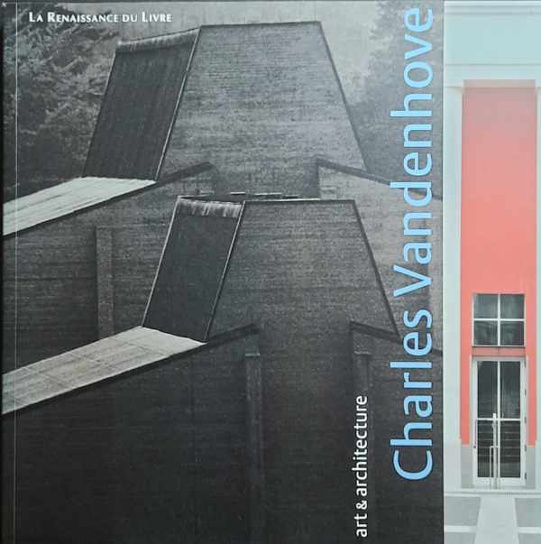 Book cover 202405270915: BEKAERT Geert, VERSCHAFFEL Bart, DERCON Chris, [VANDENHOVE Charles] | Charles Vandenhove - Art and Architecture - Art et Architecture - Kunst en architectuur