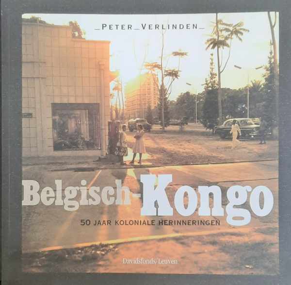 Book cover 202405291507: VERLINDEN Peter, HERTSENS Sara, LAMOTE Carlo | Belgisch-Kongo - 50 jaar koloniale herinneringen