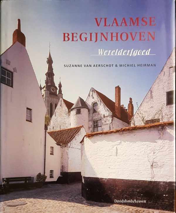 Book cover 202406071108: VAN AERSCHOT Suzanne, HEIRMAN Michiel, DECRETON Jan en Wim (fotografie) | Vlaamse Begijnhoven - Werelderfgoed