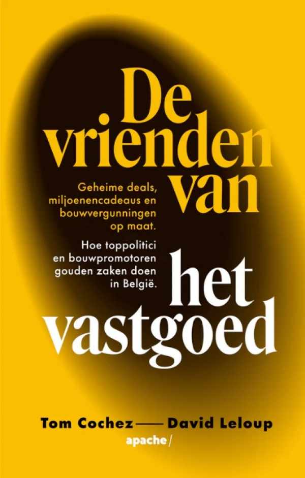 Book cover 202406080037: COCHEZ Tom, LELOUP David | De vrienden van het vastgoed - Geheime deals, miljoenencadeaus en bouwvergunningen op maat. Hoe toppolitici en bouwpromotoren gouden zaken doen in België.