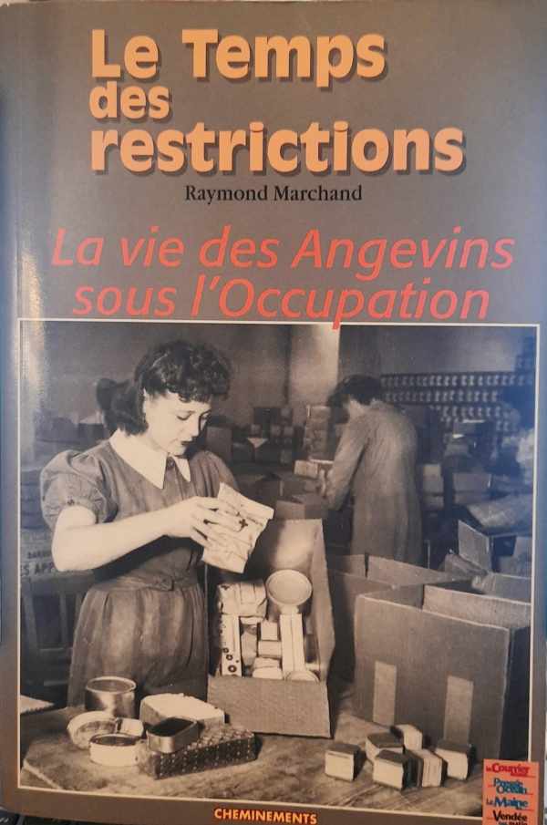 Book cover 202406202228: MARCHAND Raymond | Le Temps des restrictions - La vie des Angevins sous l