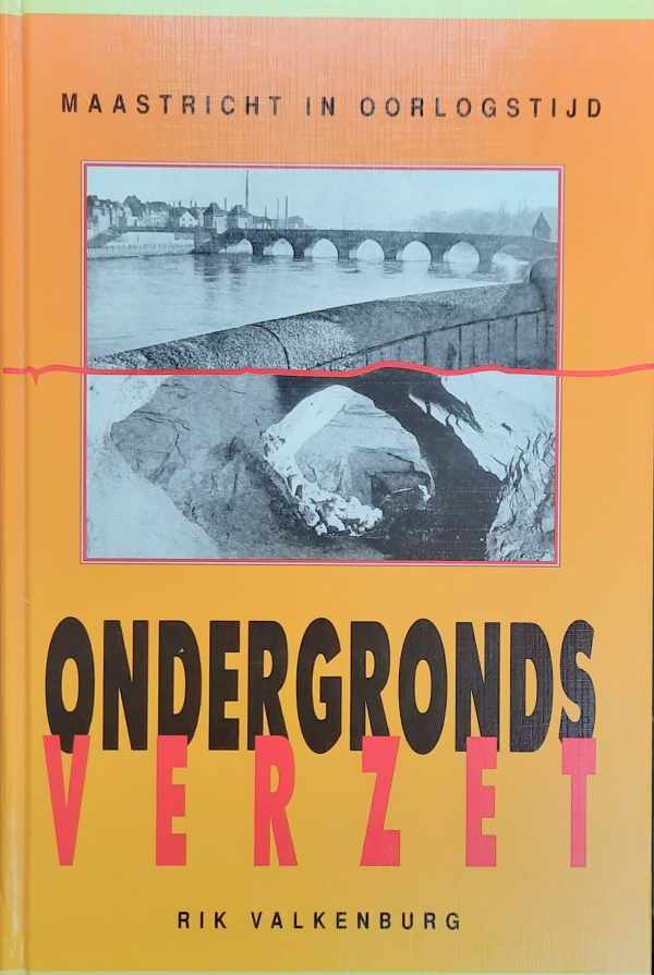 Book cover 202407121828: VALKENBURG Rik | Ondergronds verzet. Maastricht in oorlogstijd. Illegale transporten door de grotten van de Sint Pietersberg - Illegale transporten door de grotten van de Sint Pietersberg - Maastricht in 1940 - 1944. Naar gegevens verstrekt door ing. W.C.L. van Schaik 