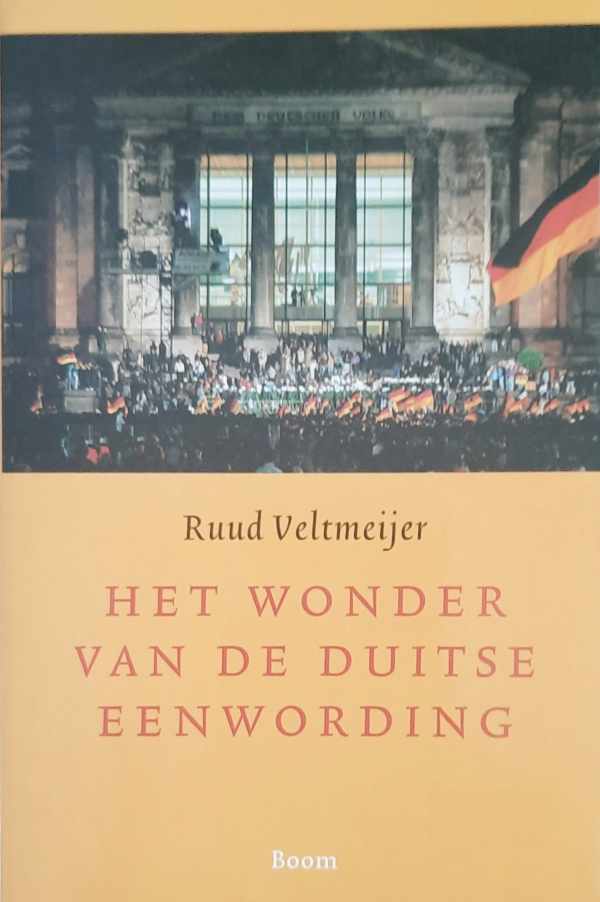 Book cover 202407200032: VELTMEIJER Ruud | Het wonder van de Duitse eenwording