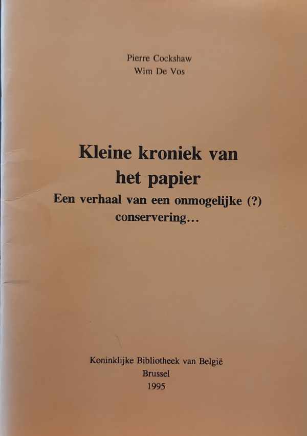 Book cover 202407241530: COCKSHAW Pierre, DE VOS Wim | Kleine kroniek van het papier. Een verhaal van een onmogelijke (?) conservering...
