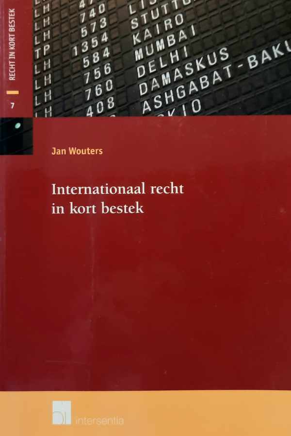 Book cover 202407261653: WOUTERS Jan | Internationaal recht in kort bestek - van co-existentie en coöperatie tot integratie van staten