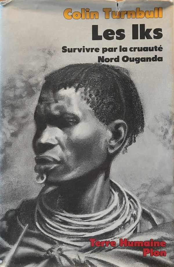 Book cover 202407261658: TURNBULL Colin | Les Iks. Survivre par la cruauté Nord Ouganda.