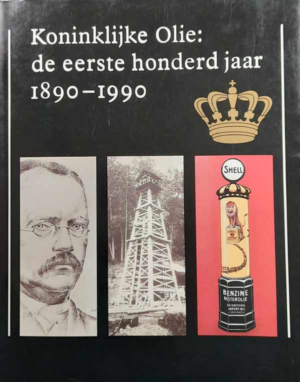 Book cover 202501022347: GABRIELS H., JONGMAN K. | Koninklijke Olie: de eerste honderd jaar 1890-1990 [Shell]