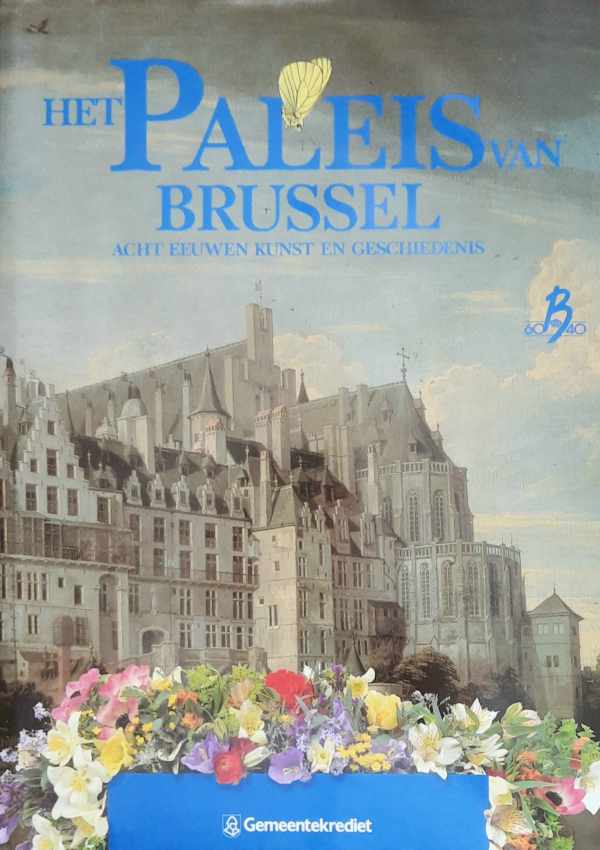 Het Paleis van Brussel : acht eeuwen kunst en geschiedenis 